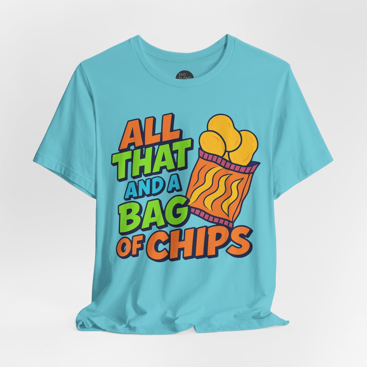 "All That and a Bag of Chips" Unisex Tee