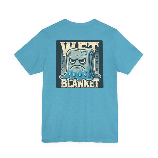 "Wet Blanket" Unisex Tee