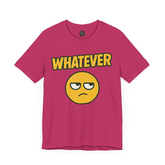 "Whatever" Unisex Tee