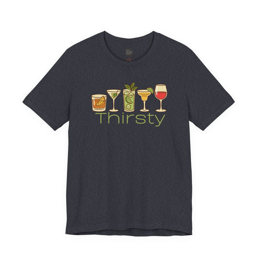 "Thirsty" Unisex Tee