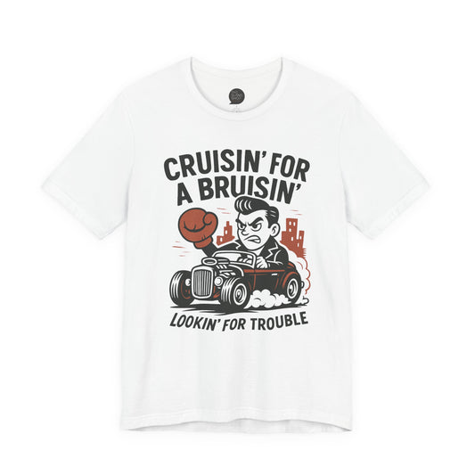 "Cruisin' for a Bruisin'" Unisex Tee