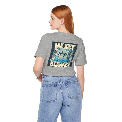 "Wet Blanket" Unisex Tee