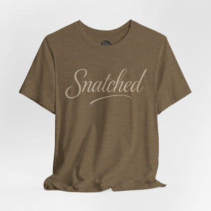 "Snatched" Unisex Tee