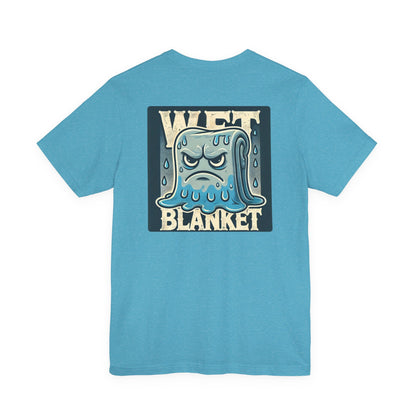 "Wet Blanket" Unisex Tee