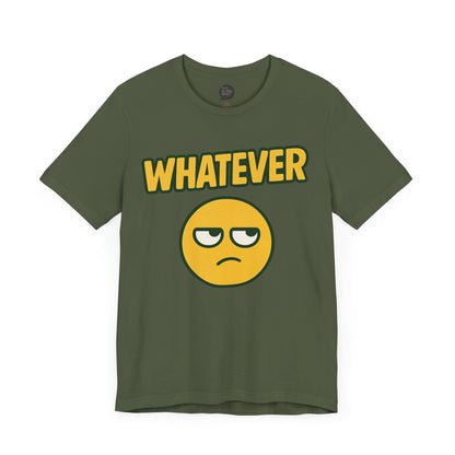 "Whatever" Unisex Tee