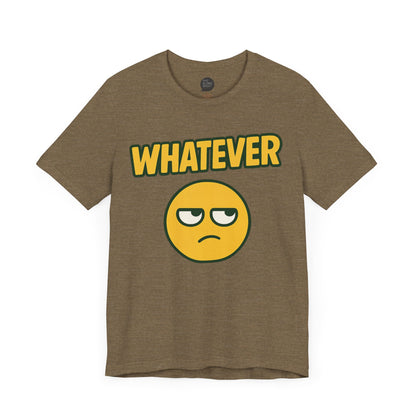"Whatever" Unisex Tee