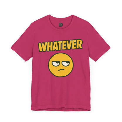 "Whatever" Unisex Tee