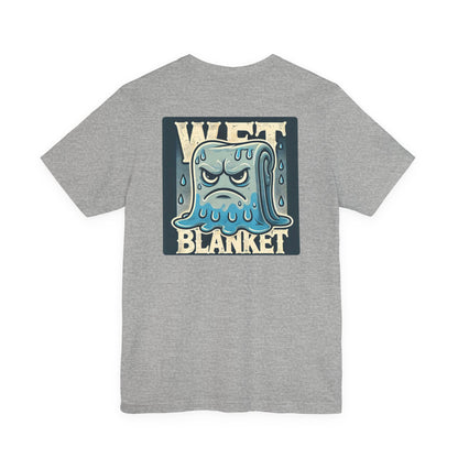 "Wet Blanket" Unisex Tee