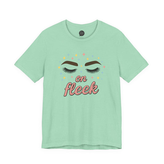 "On Fleek" Unisex Tee