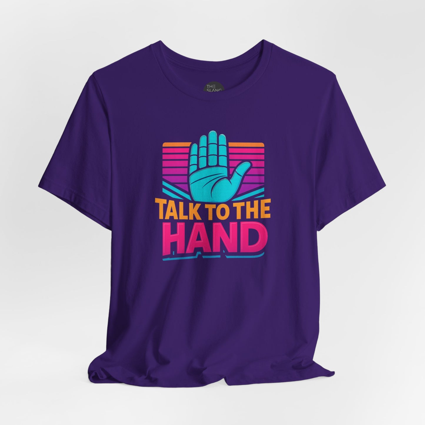 "Talk to the Hand" Unisex Tee