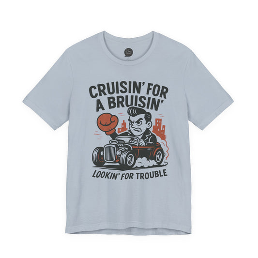 "Cruisin' for a Bruisin'" Unisex Tee