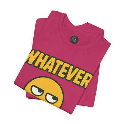 "Whatever" Unisex Tee