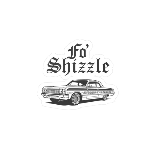 "Fo' Shizzle" Vinyl Sticker