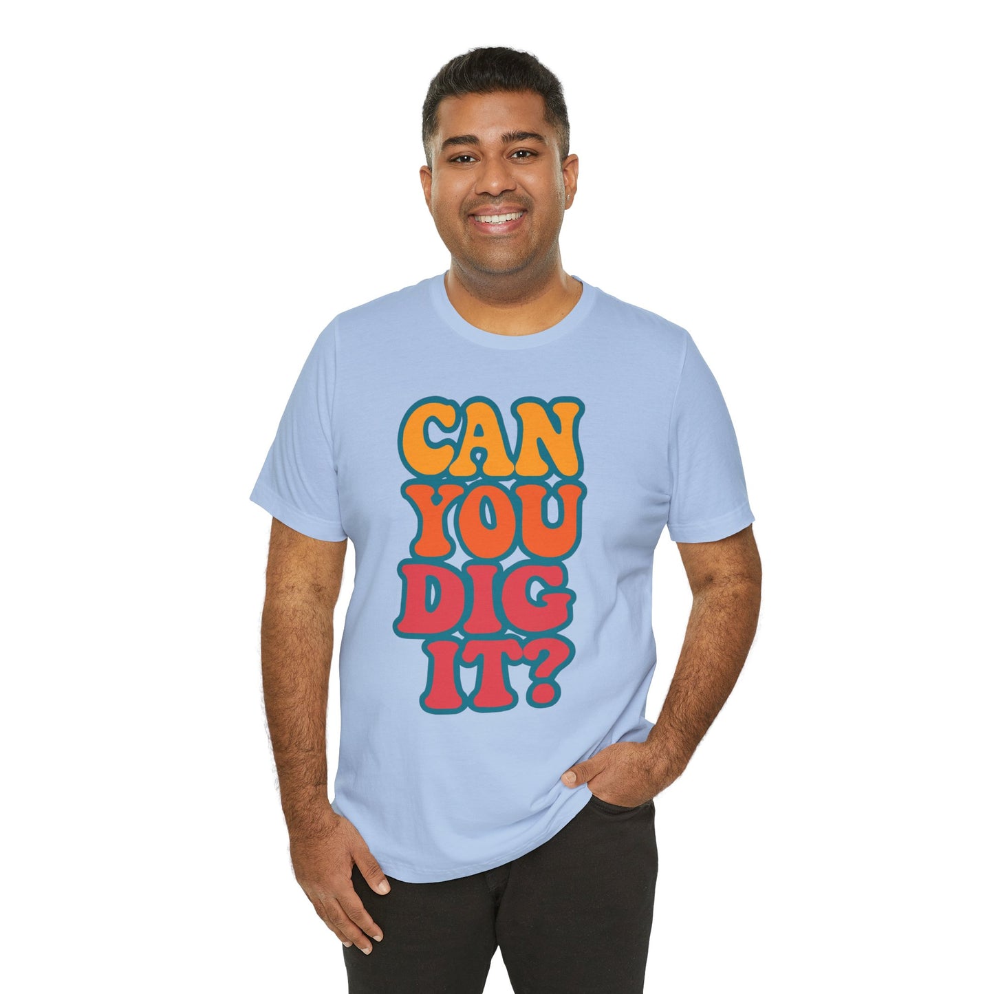 "Can You Dig It?" Unisex Tee
