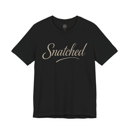 "Snatched" Unisex Tee